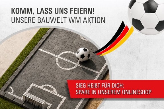WM-Aktion bei der bauwelt: Gewinnt die deutsche Nationalmannschaft, erhältst du einen exklusiven Rabatt für unseren Online Shop